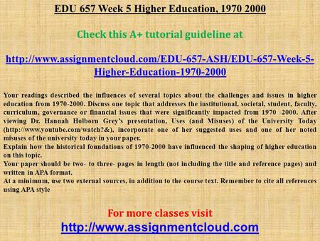 EDU 657 Week 5 Higher Education, Check this A+ tutorial guideline at  Higher-Education