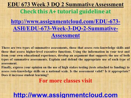 EDU 673 Week 3 DQ 2 Summative Assessment Check this A+ tutorial guideline at  ASH/EDU-673-Week-3-DQ-2-Summative-