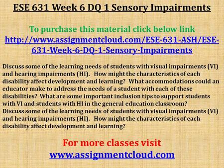 ESE 631 Week 6 DQ 1 Sensory Impairments To purchase this material click below link  631-Week-6-DQ-1-Sensory-Impairments.