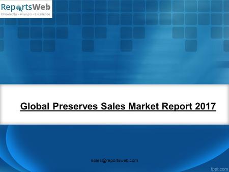 Global Preserves Sales Market Report 2017