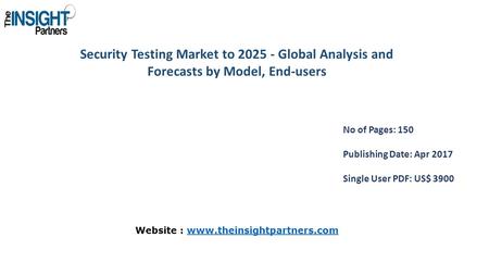 Security Testing Market to Global Analysis and Forecasts by Model, End-users No of Pages: 150 Publishing Date: Apr 2017 Single User PDF: US$ 3900.