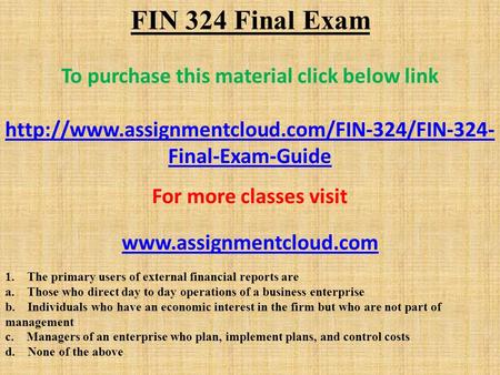 FIN 324 Final Exam To purchase this material click below link  Final-Exam-Guide For more classes visit