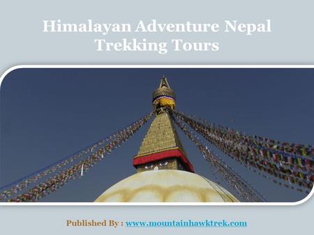 Himalayan Adventure Nepal Trekking Tours Published By :