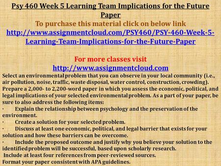 Psy 460 Week 5 Learning Team Implications for the Future Paper To purchase this material click on below link