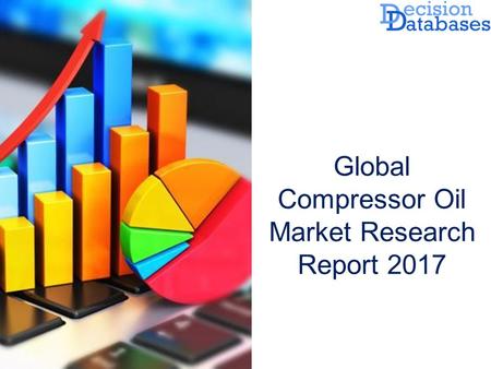 Global Compressor Oil Market Research Report 2017.