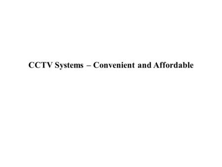 CCTV Systems – Convenient and Affordable. If you are the form of character who understands the significance of appropriate, powerful protection, then.