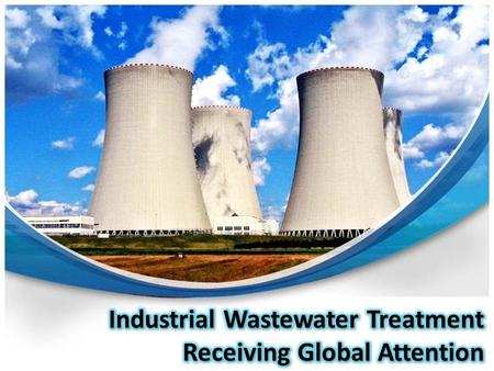 Industrial Wastewater Treatment Receiving Global Attention