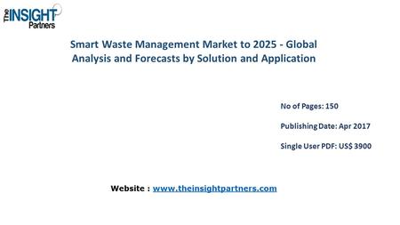 Smart Waste Management Market to Global Analysis and Forecasts by Solution and Application No of Pages: 150 Publishing Date: Apr 2017 Single User.