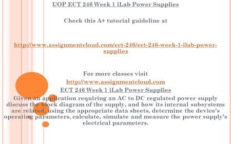 UOP ECT 246 Week 1 iLab Power Supplies Check this A+ tutorial guideline at  supplies For.