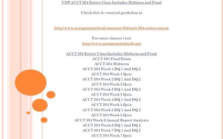 UOP ACCT 304 Entire Class Includes Midterm and Final Check this A+ tutorial guideline at