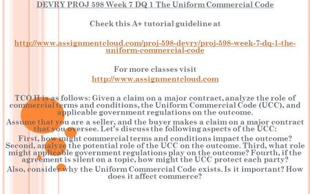 DEVRY PROJ 598 Week 7 DQ 1 The Uniform Commercial Code Check this A+ tutorial guideline at