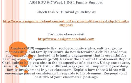 ASH EDU 647 Week 1 DQ 1 Family Support Check this A+ tutorial guideline at  support.