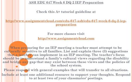 ASH EDU 647 Week 6 DQ 2 IEP Preparation Check this A+ tutorial guideline at  preparation.