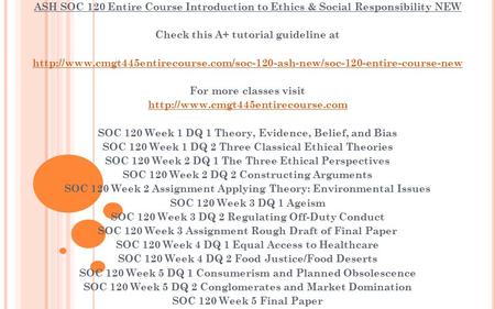 ASH SOC 120 Entire Course Introduction to Ethics & Social Responsibility NEW Check this A+ tutorial guideline at