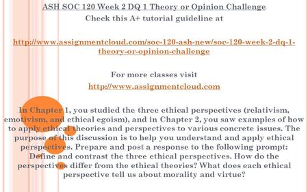 ASH SOC 120 Week 2 DQ 1 Theory or Opinion Challenge Check this A+ tutorial guideline at