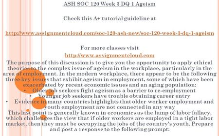 ASH SOC 120 Week 3 DQ 1 Ageism Check this A+ tutorial guideline at  For more classes.