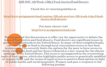 ASH SOC 120 Week 4 DQ 2 Food Justice/Food Deserts Check this A+ tutorial guideline at