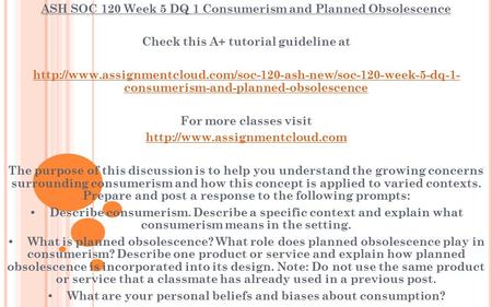 ASH SOC 120 Week 5 DQ 1 Consumerism and Planned Obsolescence Check this A+ tutorial guideline at