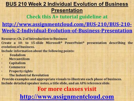 BUS 210 Week 2 Individual Evolution of Business Presentation Check this A+ tutorial guideline at  Week-2-Individual-Evolution-of-Business-Presentation.