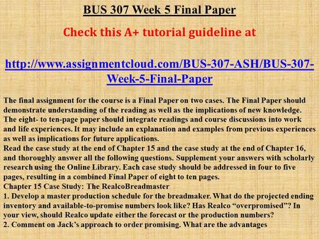 BUS 307 Week 5 Final Paper Check this A+ tutorial guideline at  Week-5-Final-Paper The final assignment.