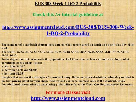 BUS 308 Week 1 DQ 2 Probability Check this A+ tutorial guideline at  1-DQ-2-Probability The manager.