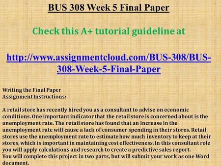 BUS 308 Week 5 Final Paper Check this A+ tutorial guideline at  308-Week-5-Final-Paper Writing the Final Paper.