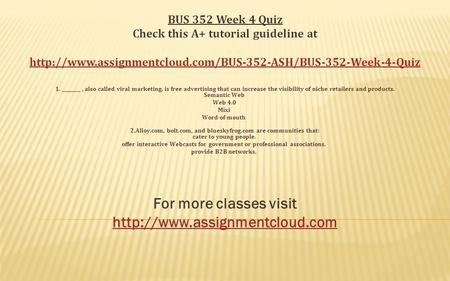 BUS 352 Week 4 Quiz Check this A+ tutorial guideline at  1. ________, also called viral marketing,