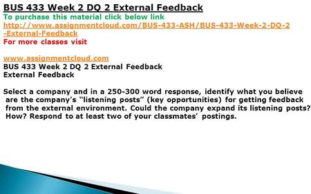 BUS 433 Week 2 DQ 2 External Feedback To purchase this material click below link  -External-Feedback.