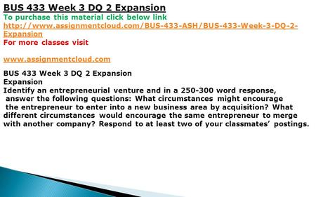 BUS 433 Week 3 DQ 2 Expansion To purchase this material click below link  Expansion For.