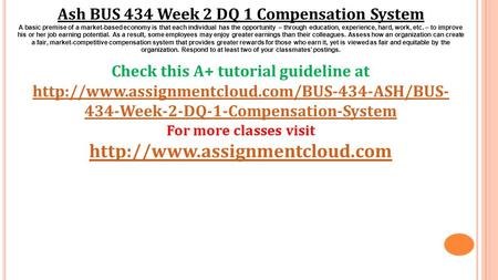 Ash BUS 434 Week 2 DQ 1 Compensation System A basic premise of a market-based economy is that each individual has the opportunity – through education,