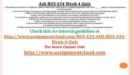 Ash BUS 434 Week 4 Quiz 1. The National Association of Suggestion Systems claims that a dollar spent in rewarding suggestions will return ______ dollars.