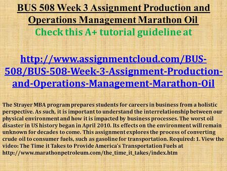 BUS 508 Week 3 Assignment Production and Operations Management Marathon Oil Check this A+ tutorial guideline at  508/BUS-508-Week-3-Assignment-Production-