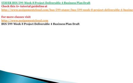 STAYER BUS 599 Week 8 Project Deliverable 4 Business Plan Draft Check this A+ tutorial guideline at