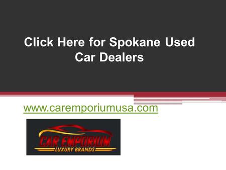 Click Here for Spokane Used Car Dealers - www.caremporiumusa.com