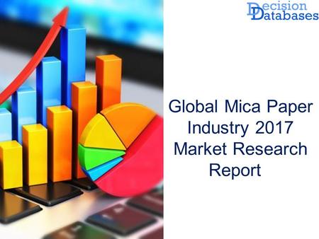 Global Mica Paper Industry 2017 Market Research Report.