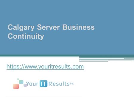 Calgary Server Business Continuity - www.youritresults.com