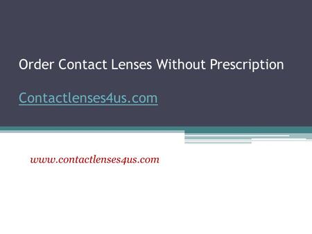 Order Contact Lenses Without Prescription Contactlenses4us.com Contactlenses4us.com