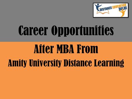 Career Opportunities After MBA From Amity University Distance Learning.