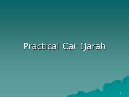 1 Practical Car Ijarah. 2 Leasing/Ijarah Contract Conventional Leasing Car Ijarah There are two types of contracts, Financial lease and loan for car financing.