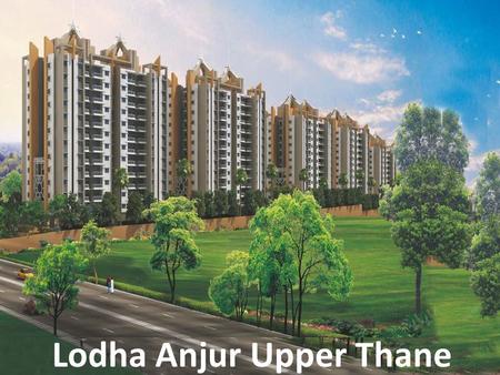 Lodha Anjur Upper Thane New Project Launch In Mumbai