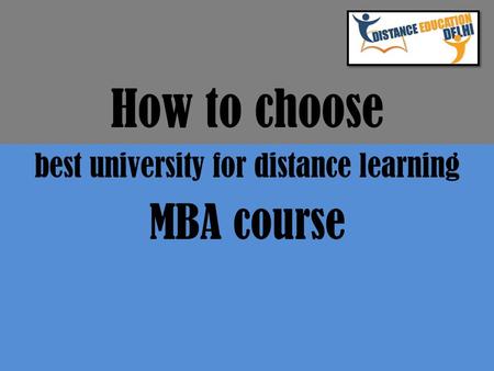 How to choose best university for distance learning MBA course.