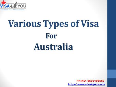 Various Types of Visa For Australia PH.NO https://www.visa4you.co.in.