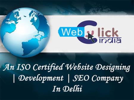 Web Click India Web Click India a Delhi-based company position No.1 in Web Designing, Development and SEO industry since We explore the market with.