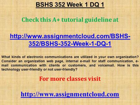 BSHS 352 Week 1 DQ 1 Check this A+ tutorial guideline at  352/BSHS-352-Week-1-DQ-1 What kinds of electronic communications.