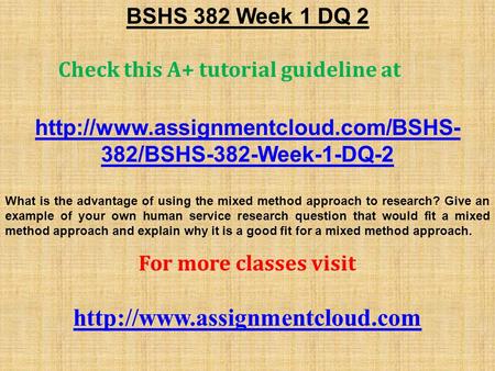 BSHS 382 Week 1 DQ 2 Check this A+ tutorial guideline at  382/BSHS-382-Week-1-DQ-2 What is the advantage of using the.