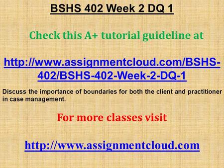 BSHS 402 Week 2 DQ 1 Check this A+ tutorial guideline at  402/BSHS-402-Week-2-DQ-1 Discuss the importance of boundaries.