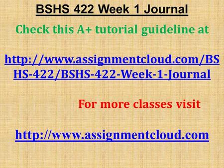 BSHS 422 Week 1 Journal Check this A+ tutorial guideline at  HS-422/BSHS-422-Week-1-Journal For more classes visit