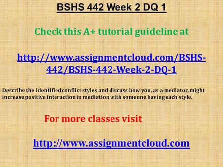 BSHS 442 Week 2 DQ 1 Check this A+ tutorial guideline at  442/BSHS-442-Week-2-DQ-1 Describe the identified conflict.