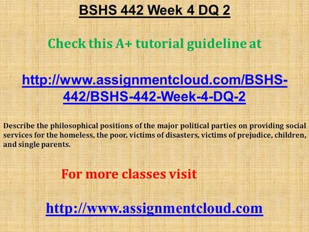 BSHS 442 Week 4 DQ 2 Check this A+ tutorial guideline at  442/BSHS-442-Week-4-DQ-2 Describe the philosophical positions.