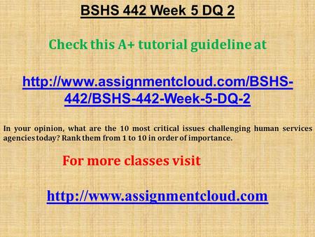 BSHS 442 Week 5 DQ 2 Check this A+ tutorial guideline at  442/BSHS-442-Week-5-DQ-2 In your opinion, what are the 10.